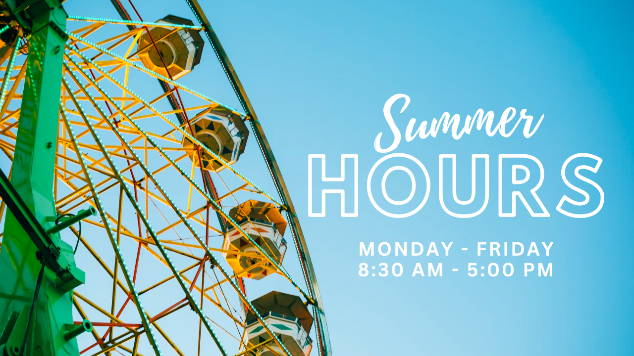 Summer Hours, Monday through Friday, 8:30am to 5pm. Saturday clinics resume in the fall.